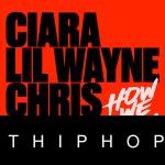 Ciara & Chris Brown – How We Roll (Remix) ft. Lil Wayne