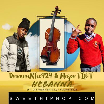 DrummeRTee924 & Major T Lit T ft DJ Visky SA & DJ Younsteez – HEBANNA