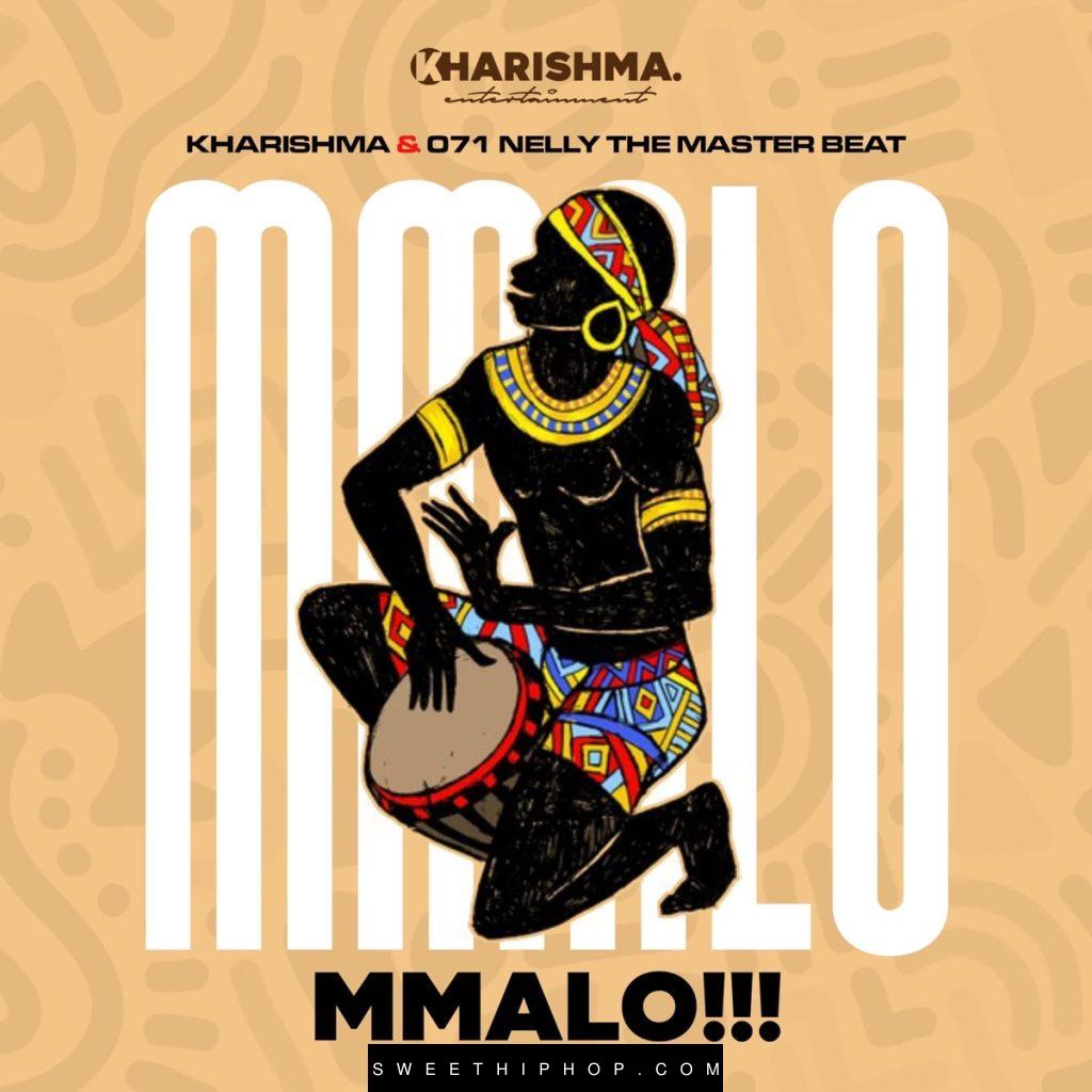 Kharishma – Mmalo ft. 071 Nelly the master beat