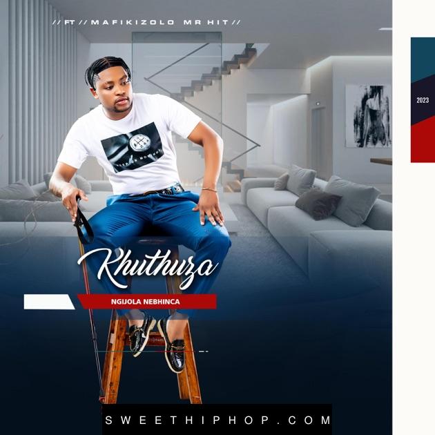 Khuthuza – Ngijola Nebhinca