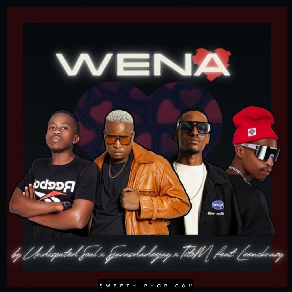 Undisputed Soul – Wena ft. SjavasDaDeejay, TitoM & LeeMcKrazy