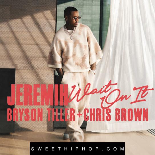 Jeremih – Wait On It ft. Bryson Tiller & Chris Brown