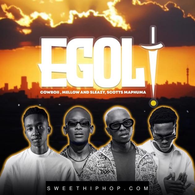 Cowboii – eGoli ft. Mellow & Sleazy, Scotts Maphuma, Eltee & Novatron